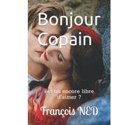 Bonjour Copain: est-on encore libre d'aimer ?