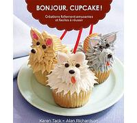 Bonjour, Cupcake ! - Créations Follement Amusantes Et Faciles À Réussir