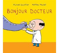 Michaël Escoffier – Bonjour docteur – Album jeunesse dès 3 ans – Relié