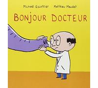 Bonjour Docteur (French Edition) by MATTHIEU MAUDET MICHAL ESCOFFIER(2010-04-12)