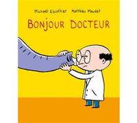 Bonjour Docteur Matthieu Maudet (Illustration), Michaël Escoffier (Auteur)