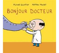 Bonjour docteur Matthieu Maudet (Illustration), Michaël Escoffier (Auteur)