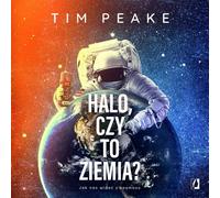 Bonjour, est-ce la Terre ? Comment on peut nous voir depuis l'espace - Tim Peake (Buch auf Polnisch)