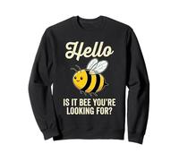 Bonjour, est-ce Une Abeille, Vous recherchez Un Apiculteur drôle ? Sweatshirt