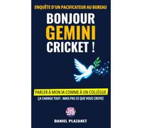 BONJOUR GEMINI CRICKET: Parler à mon IA comme à un collègue, ça change tout : mais pas ce que vous croyez ! Enquête d'un pacificateur au bureau