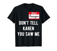 Bonjour, Je m'appelle Manager et ne Dites Pas à Karen Que Vous m'avez vu T-Shirt