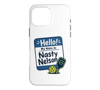 Bonjour, Je m'appelle Nasty Nelson Funny Pickleball Coque pour iPhone 16 Pro Max