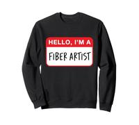 Bonjour, Je suis Un Artiste en Fibre - Drôle Sweatshirt