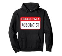 Bonjour, Je suis Un roboticiste - Drôle Sweat à Capuche