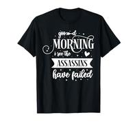 Bonjour, Je Vois Que Les Assassins Ont échoué T-Shirt