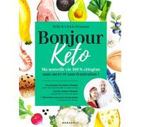 Bonjour Keto Ma nouvelle vie 100% cétogène sans sucre et sans frustration - Nelly Génisson - Marabout - broché - Guide