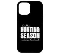 Bonjour la saison de la chasse Au revoir mari, femme chasseuse abandonnée Coque pour iPhone 12 Pro Max