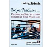 Bonjour l'ambiance ! Comment améliorer les relations humaines en milieu professionnel