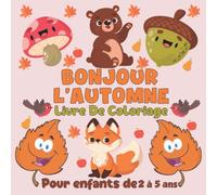 Bonjour l'automne Livre de coloriage pour enfants de 2 à 5 ans:Images amusantes et faciles pour les tout-petits,les enfants d'âge préscolaire - ... lapin, renard,araignée, gland, arbre,: cornes