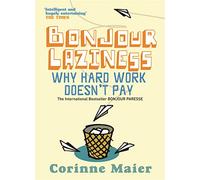 Bonjour Laziness – Pourquoi le travail acharné ne paie pas