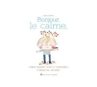 Bonjour, le calme – Des relaxations, en mots et en mouvements, à partager avec son enfant