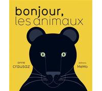 Bonjour les animaux - Anne Crausaz - Memo Eds - cartonné - Album éveil dès la naissance