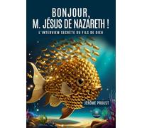 Bonjour, M. Jésus de Nazareth !