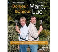 Bonjour Marc, bonjour Luc: Des solutions pour tous les problèmes au jardin