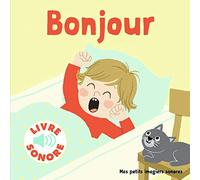 Bonjour - Mes petits imagiers sonores - Dès 1 an