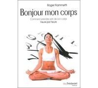 Bonjour Mon Corps - Comment Prendre Soin De Son Corps Heure Par Heure