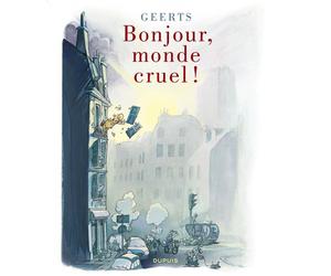 Bonjour, monde cruel ! - André Geerts - Dupuis - cartonné - Bande dessinée