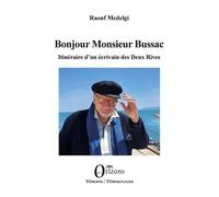 Bonjour Monsieur Bussac - Itinéraire D'un Écrivain Des Deux Rives
