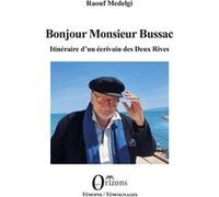 Bonjour Monsieur Bussac - Itinéraire D'un Écrivain Des Deux Rives