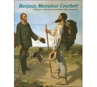 Bonjour,monsieur courbet! the bruyas collection from the musee fabre,montpellier Collectif (Auteur)