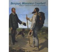 Bonjour,monsieur courbet! the bruyas collection from the musee fabre,montpellier