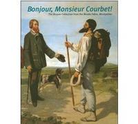 Bonjour,monsieur courbet! the bruyas collection from the musee fabre,montpellier