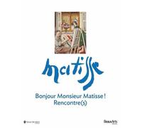 Bonjour Monsieur Matisse ! - Rencontre(S)