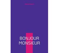 Bonjour Monsieur: Une vie insoumise du Maroc au ciel du monde