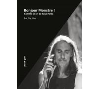 Bonjour monstre ! Comme le cri de Rosa Parks - Eric Da Silva - Esse Que - broché - Théâtre