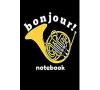 Bonjour Notebook: French Horn Mellophone Homework Book Notepad Composition And Journal Diary