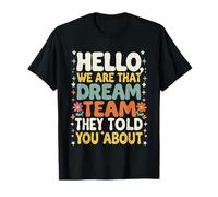 Bonjour, Nous Sommes Cette équipe de rêve qu'ils Vous Ont parlé de Teacher T-Shirt
