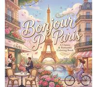 Bonjour Paris: A Classic & Romantic Coloring Book