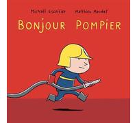 Bonjour pompier - Matthieu Maudet - Ecole Des Loisirs - cartonné - Album éveil dès la naissance