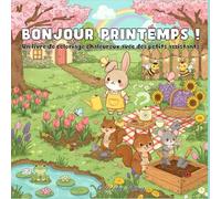 Bonjour Printemps !: Un livre de coloriage douillet (cosy) avec des petits assistants et des merveilles en fleurs - Des animaux kawaii adorables, des ... et des scènes relaxantes pour tous les âges