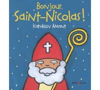 Bonjour, saint Nicolas! - Kathleen Amant - Mijade Eds - broché - Album éveil dès la naissance