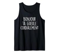 Bonjour Ta Gueule Cordialement Homme Ou Femme Humour Débardeur