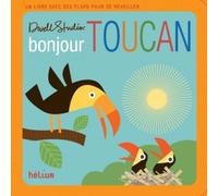 Bonjour, Toucan Un livre avec des flaps pour se reveiller - Dwellstudio - Helium - cartonné - Album éveil dès la naissance