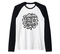 Bonjour Tout Le Monde Bonjour Manche Raglan