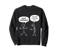 Bonjour Tu Me Testes - Cadeau Drôle Grognon du Matin Sweatshirt