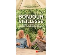 Bonjour vieillesse - Quand le bien vieillir devient un proj - Guillaume Desnoës - L'aube Eds De - broché - Essai