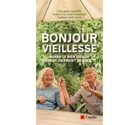 Bonjour Vieillesse: Quand le bien vieillir devient un projet de société
