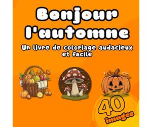 BONJOURN L'AUTOMNE: UN LIVRE DE COLORAGE AUDACIEUX ET FACILE
