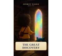 Bonn and the Great Discovery: Spirit Tales, Book One (The Imagination Edition)