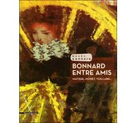 Bonnard entre amis Matisse, Monet, Vuillard... - Véronique Serrano - Silvana Editoriale - broché - Catalogue d'exposition