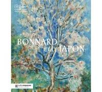 Bonnard et le japon Isabelle Cahn (Auteur), Brigitte Koyama-Richard (Auteur), Toshiko Kawakane (Auteur), SANDRA GIANFREDA (Auteur), Mathias Chivot (Auteur), Marina Ferretti Bocquillon (Auteur), Véroni